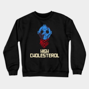 High Cholesterol Crewneck Sweatshirt